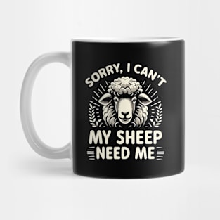 Sorry I Can't My Sheep Need Me Mug